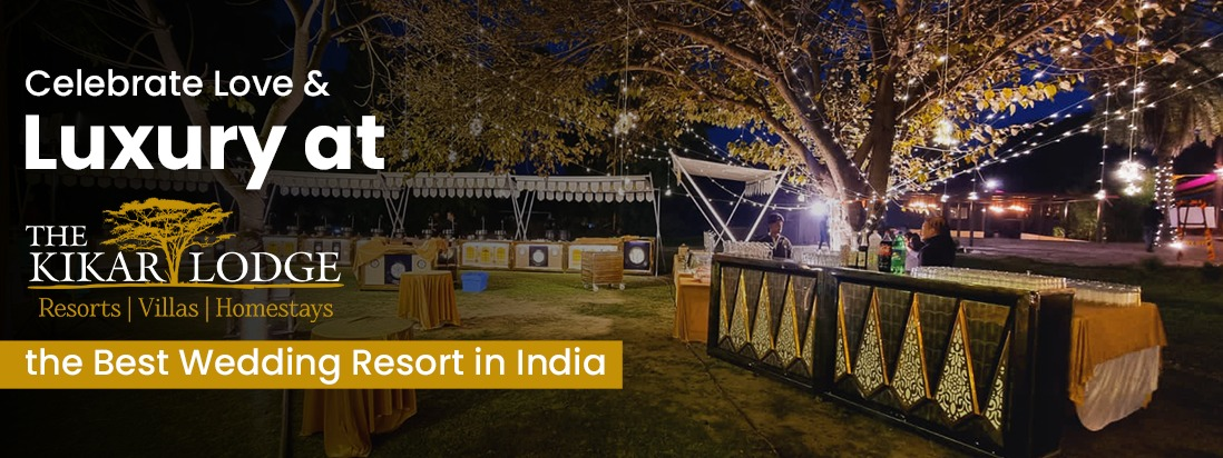 Celebrate Love and Luxury at ‘The Kikar Lodge’, the Best Wedding Resort in India