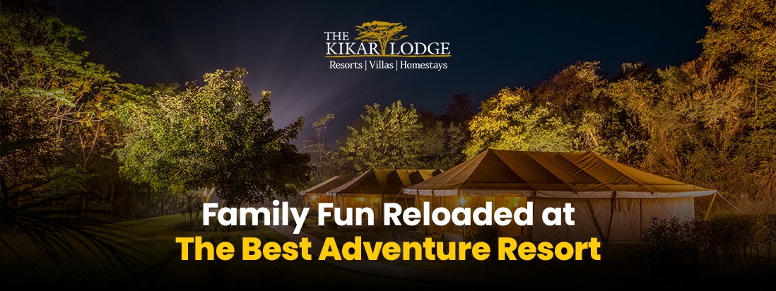 Family Fun Reloaded at The Best Adventure Resort