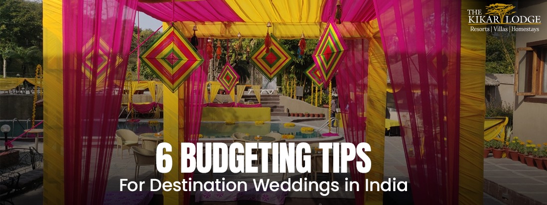6 Budgeting Tips for Destination Weddings in India